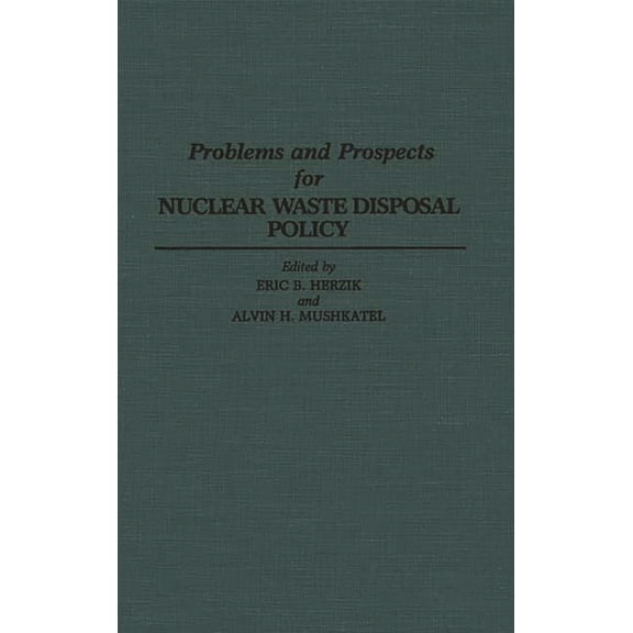 Contributions in Political Science Problems and Prospects for Nuclear Waste Disposal Policy, Book 283, (Hardcover)