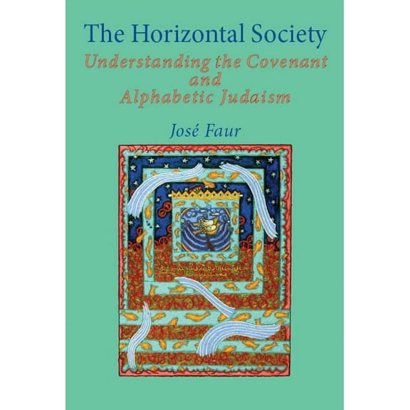 Emunot: Jewish Philosophy and Kabbalah The Horizontal Society (Vol. 1): Understanding the Covenant and Alphabetic Judaism (Vol. 1), Book VOLUM, (Hardcover)