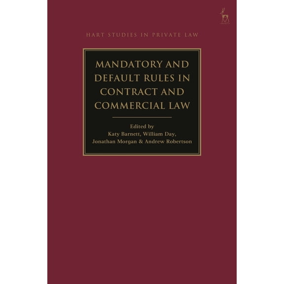 Hart Studies in Private Law Mandatory and Default Rules in Contract and Commercial Law, (Hardcover)