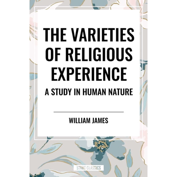 Varieties of Religious Experience: A Study in Human Nature, (Hardcover)
