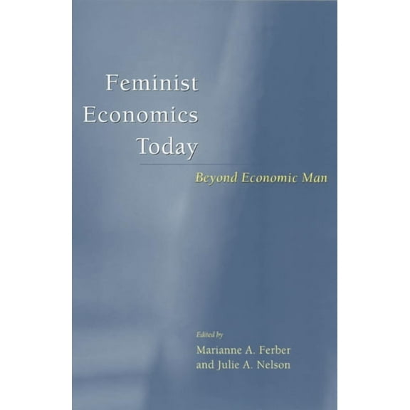Feminist Economics Today : Beyond Economic Man (Paperback)