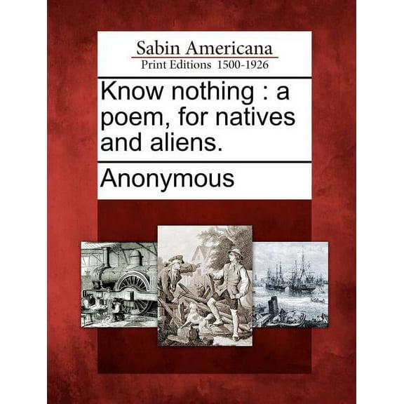 Know Nothing : A Poem, for Natives and Aliens.
