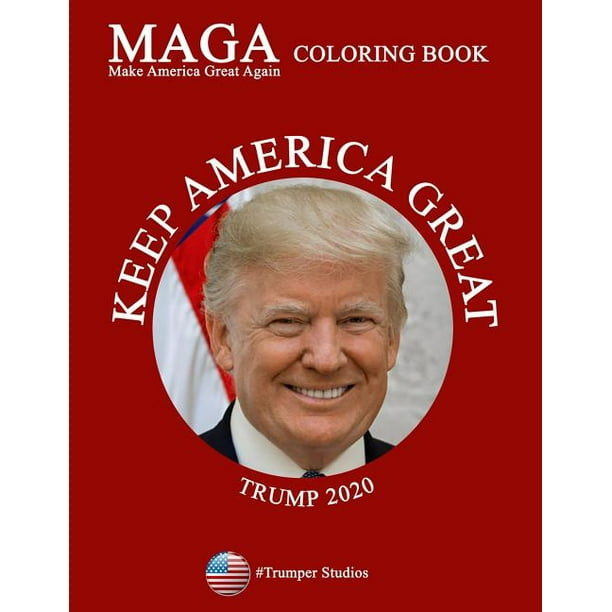 Maga Coloring Book Keep America Great Trump 2020 Coloring Book Paperback Walmart Com