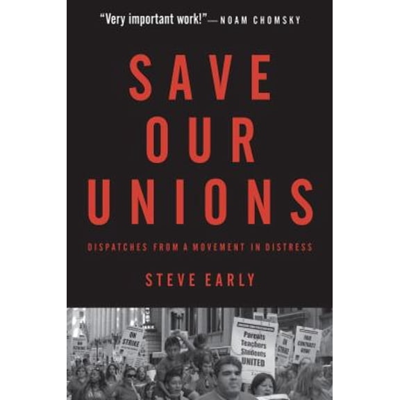 Pre-Owned Save Our Unions: Dispatches from a Movement in Distress (Paperback) 1583674276 9781583674277