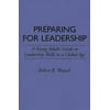 Preparing for Leadership: A Young Adult's Guide to Leadership Skills in a Global Age (Paperback)