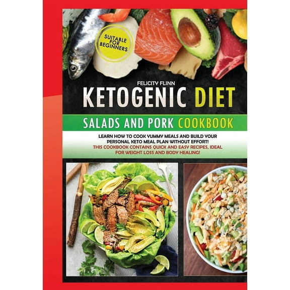 Ketogenic Diet Cookbook: KETOGENIC DIET SALADS AND PORK (second edition) : Learn how to cook yummy meals and build your personal keto meal plan without effort! This cookbook contains quick and easy recipes, ideal for weight loss and body healing! (Series #16) (Paperback)