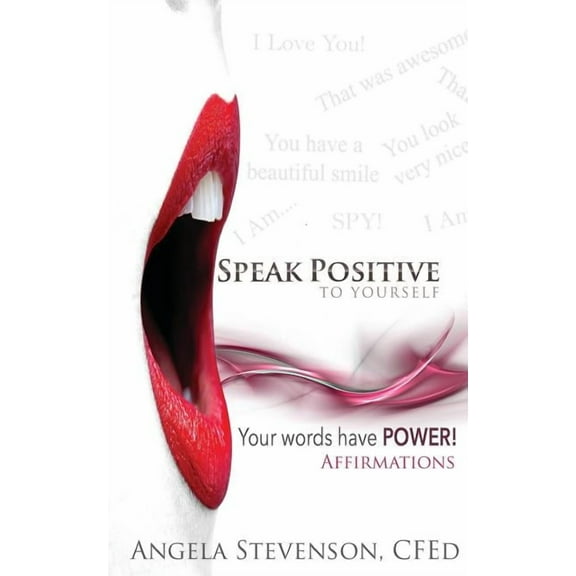 Speak Positive to Yourself: Your words have power!, (Paperback)