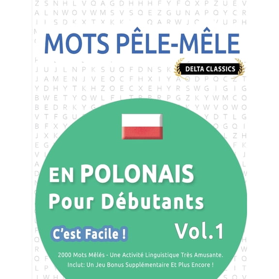 Mots Pêle-Mêle En Polonais Pour Débutants - c'Est Facile ! - Vol.1 - Delta Classics - 2000 Mots Mêlés - Une Activit, (Paperback)