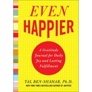 Even Happier: A Gratitude Journal for Daily Joy and Lasting Fulfillment, Pre-Owned (Paperback)