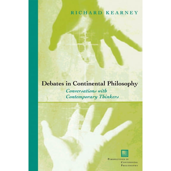 Perspectives in Continental Philosophy: Debates in Continental Philosophy: Conversations with Contemporary Thinkers (Paperback)