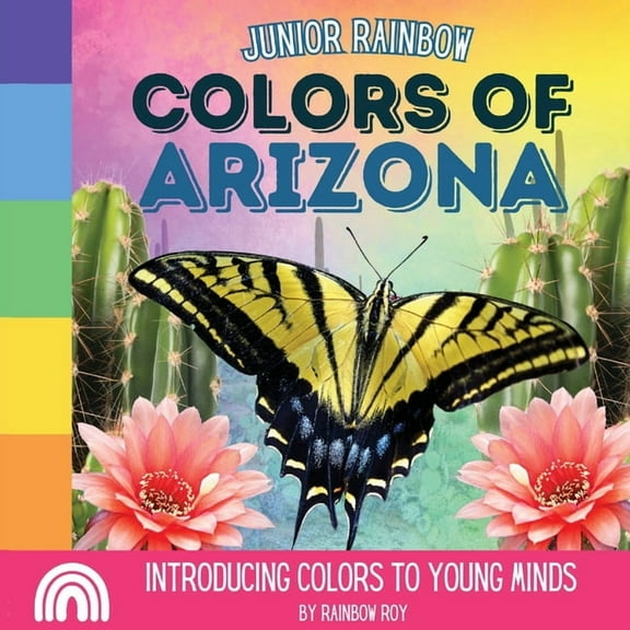 Rainbow Junior, USA States Junior Rainbow, Colors of Arizona: Introducing Colors to Young Minds, Book 3, (Paperback)
