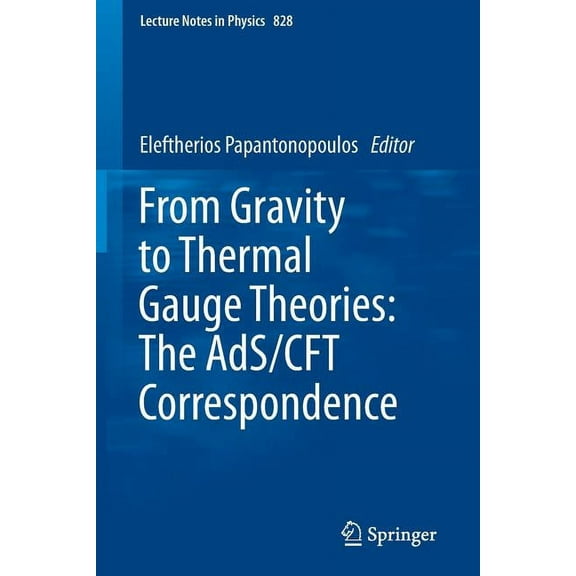 Lecture Notes in Physics From Gravity to Thermal Gauge Theories: The Ads/CFT Correspondence, Book 828, (Paperback)