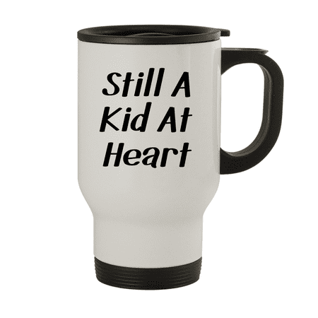 

Still A Kid At Heart - 14oz Stainless Steel Travel Mug White