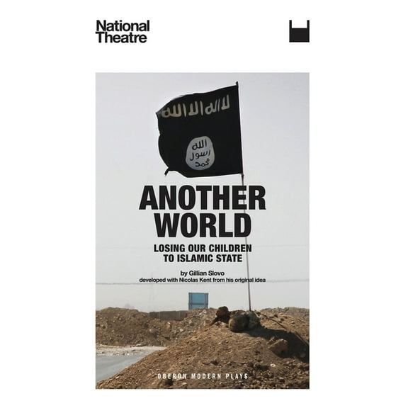 Oberon Modern Plays: Another World: Losing Our Children to Islamic State (Paperback)