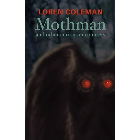 Mothman and Other Curious Encounters, (Paperback)
