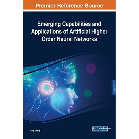 Emerging Capabilities and Applications of Artificial Higher Order Neural Networks, (Hardcover)