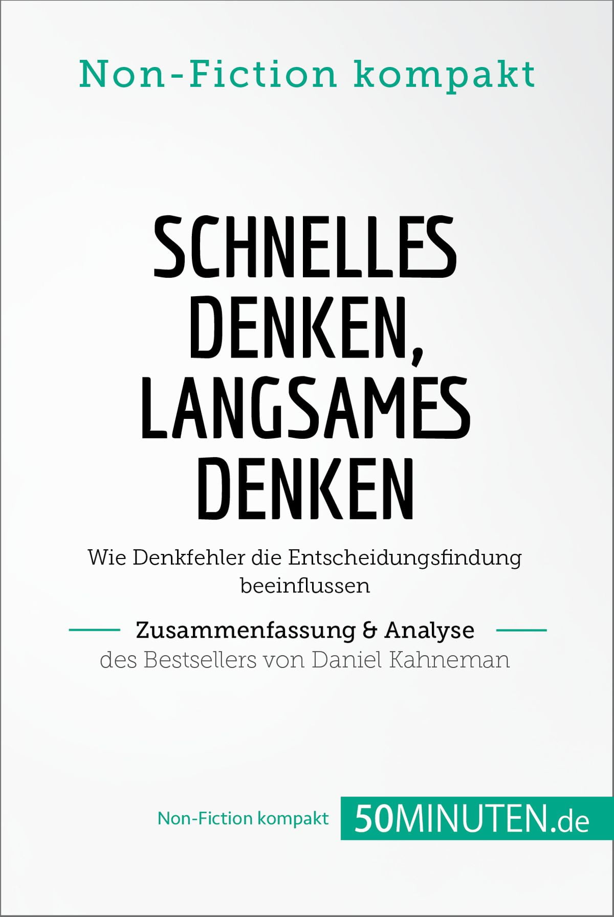 Schnelles Denken, langsames Denken. Zusammenfassung & Analyse des Bestsellers von Daniel eBook