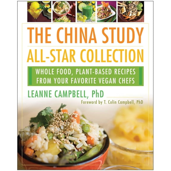 Pre-Owned The China Study All-Star Collection: Whole Food, Plant-Based Recipes from Your Favorite Vegan Chefs