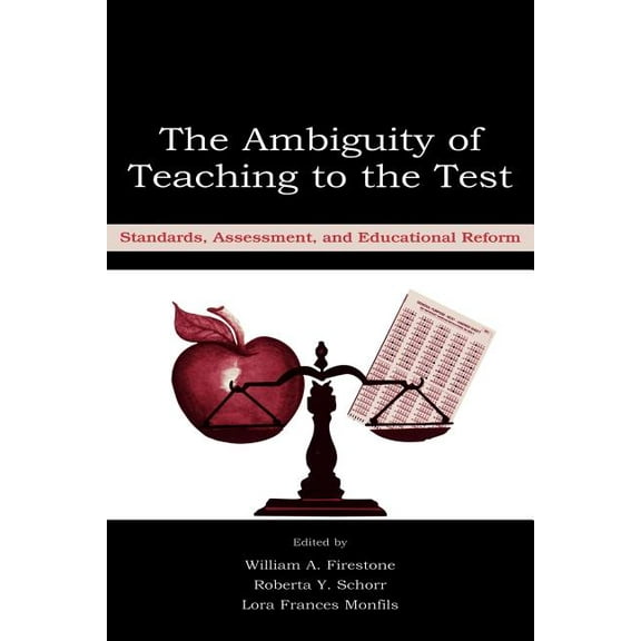 The Ambiguity of Teaching to the Test: Standards, Assessment, and Educational Reform, (Paperback)