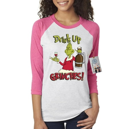 Drink Up Grinches Christmas Womens 3/4 Raglan Sleeve Shirt Top