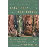 Leave Only Footprints : My Acadia-to-Zion Journey Through Every National Park (Paperback)