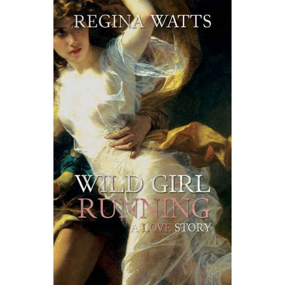 Wild Girl Running: A Primitive/Edwardian Romance (Paperback)