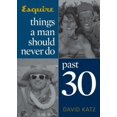 thumbnail image 1 of Pre-Owned Things a Man Should Never Do Past 30 (Paperback) by David Katz, 1 of 1