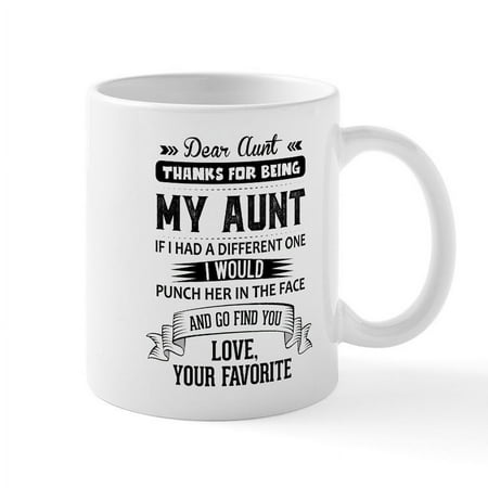 

CafePress - Dear Aunt Thanks For Being My Aunt Love Your Fa - 11 oz Ceramic Mug - Novelty Coffee Tea Cup
