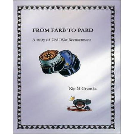 From Farb to Pard: A Story of Civil War Reenactment