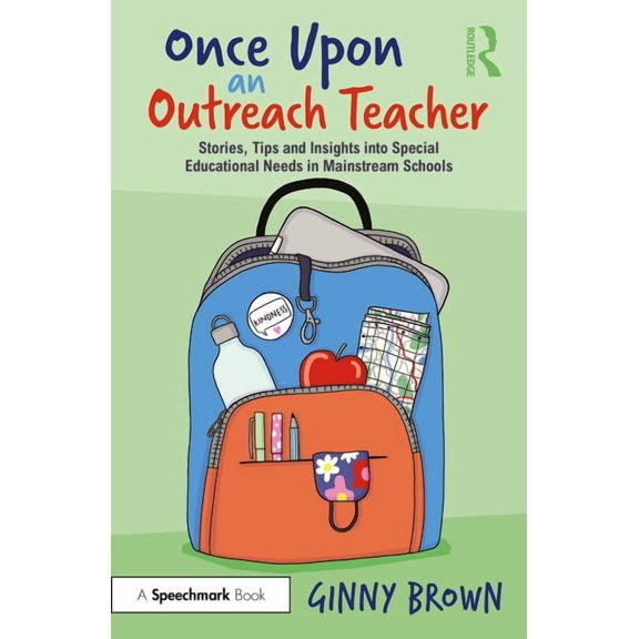 Once Upon an Outreach Teacher: Stories, Tips and Insights into Special Educational Needs in Mainstream Schools, (Paperback)