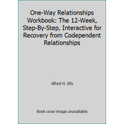 One-Way Relationships Workbook: The 12-Week, Step-By-Step, Interactive for Recovery from Codependent Relationships [Paperback - Used]