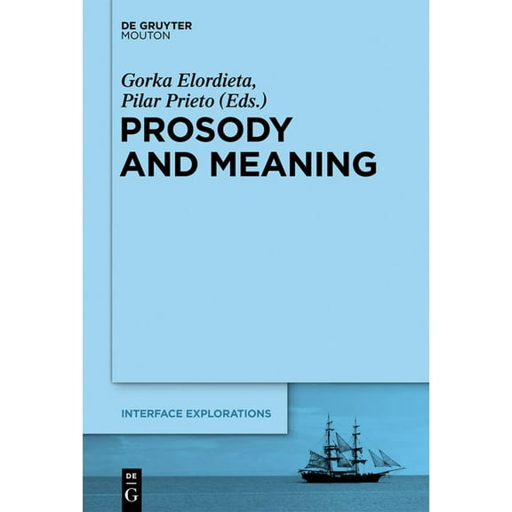 Interface Explorations [Ie] Prosody and Meaning, Book 25, (Hardcover)