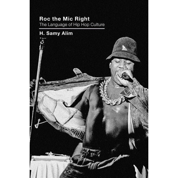 Roc the Mic Right: The Language of Hip Hop Culture, (Paperback)