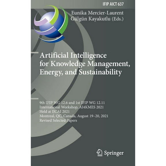 IFIP Advances in Information and Communi Artificial Intelligence for Knowledge Management, Energy, and Sustainability: 9th Ifip Wg 12.6 and 1st Ifip Wg 12.11 Int, Book 637, (Hardcover)