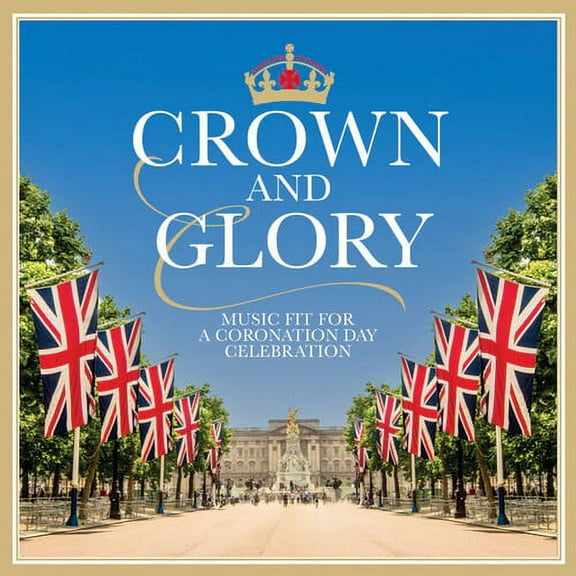 Various Artists - Crown & Glory: Music Fit For A Coronation Day Celebration / Various - Music & Performance - CD