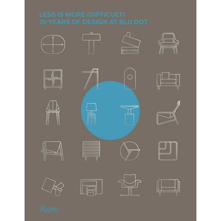 - Less Is More (Difficult) : 20 Years of Design at Blu Dot
