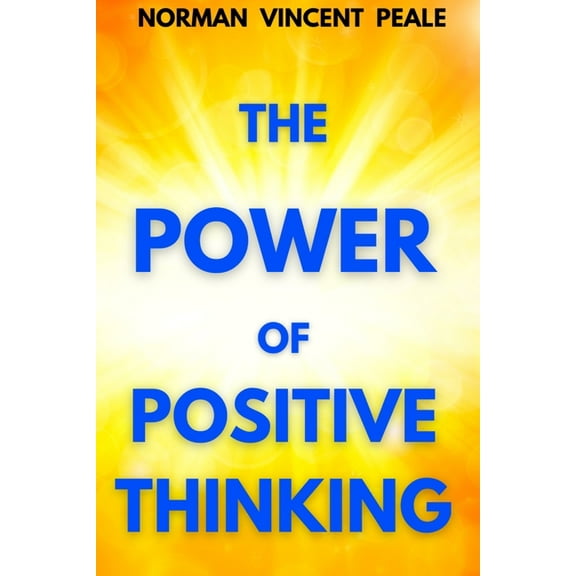 The Power of Positive Thinking: A Practical Guide to Mastering the Problems of Everyday Living, (Paperback)
