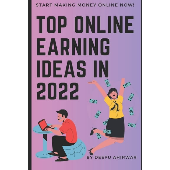 Top Online Earning Ideas in 2022: Online money making tips (Paperback)