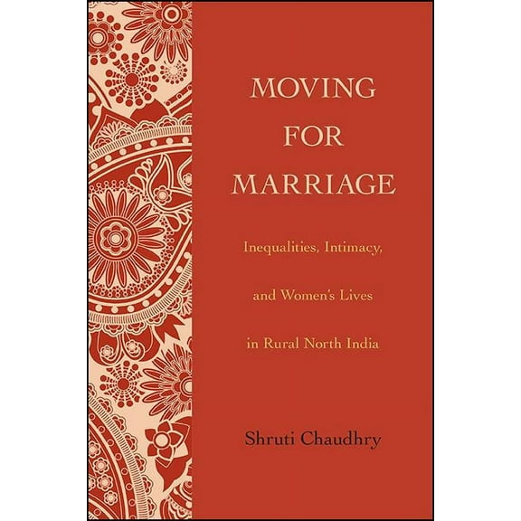 Suny Series, Genders in the Global South Moving for Marriage: Inequalities, Intimacy, and Women's Lives in Rural North India, (Hardcover)