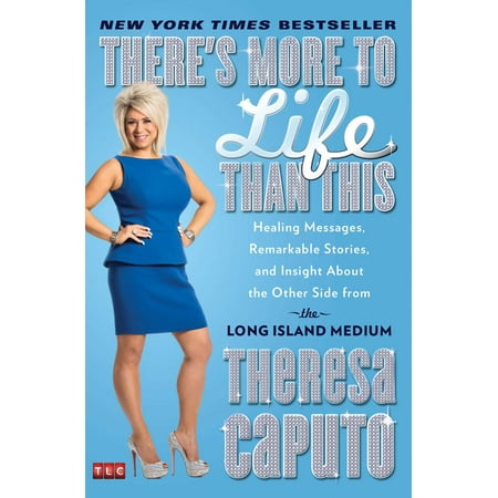 There's More to Life Than This : Healing Messages, Remarkable Stories, and Insight About the Other Side from the Long Island (Best Mediums On Long Island)