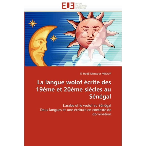 Omn.Univ.Europ.: La Langue Wolof Écrite Des 19ème Et 20ème Siècles Au Sénégal (Paperback)