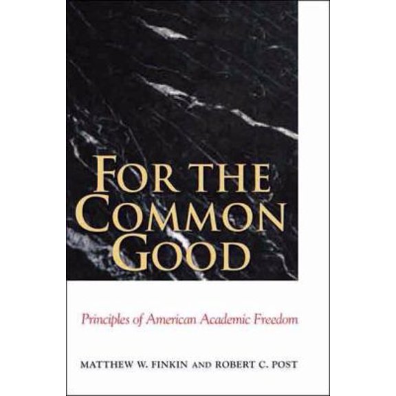 Pre-Owned For the Common Good: Principles of American Academic Freedom (Hardcover) 0300143540 9780300143546