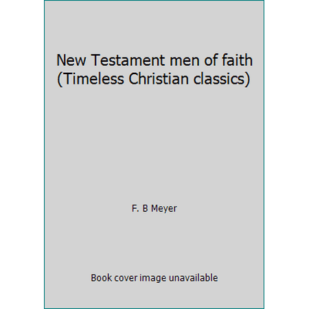 Pre-Owned New Testament men of faith (Timeless Christian classics) (Paperback) 0891071717 9780891071716