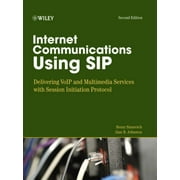 Internet Communications Using Sip: Delivering Voip and Multimedia Services with Session Initiation Protocol [Hardcover - Used]