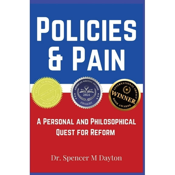 Policies and Pain: A Personal and Philosophical Quest for Reform, (Hardcover)