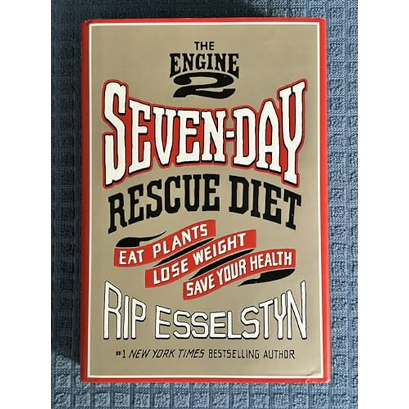 Pre-Owned The Engine 2 Seven-Day Rescue Diet: Eat Plants, Lose Weight, Save Your Health (Hardcover) by Rip Esselstyn