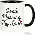thumbnail image 3 of 1pc, Funny Mug - Good Morning My Love Ceramic Coffee Mugs - Funny, Sarcasm, Sarcastic, Motivational, Inspirational Birthday Gifts For Wife, Girlfriend, Friends, Husband, Boyfriend, Lover, 3 of 10