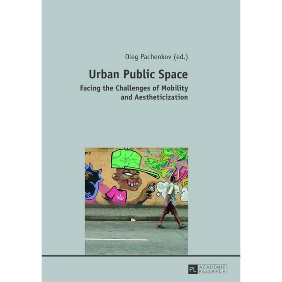 Urban Public Space: Facing the Challenges of Mobility and Aestheticization (Paperback)