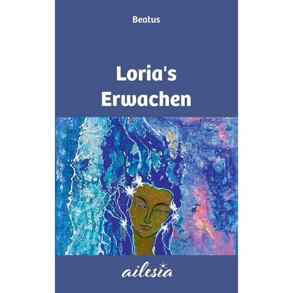 Loria's Erwachen: Geschichten des Erwachens in das Neue Leben, (Paperback)