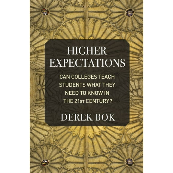 Higher Expectations: Can Colleges Teach Students What They Need to Know in the 21st Century? (Paperback)